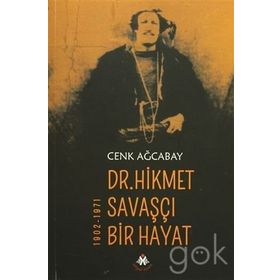 Dr. Hikmet Savaşçı Bir Hayat 1902-1971 - Cenk Ağcabay