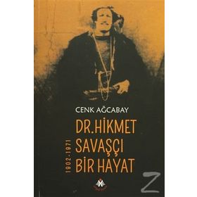 Dr. Hikmet Savaşçı Bir Hayat 1902-1971 - Cenk Ağcabay