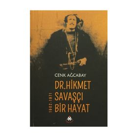 Dr. Hikmet Savaşçı Bir Hayat 1902-1971 - Cenk Ağcabay