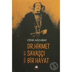 Dr. Hikmet Savaşçı Bir Hayat 1902-1971 - Cenk Ağcabay