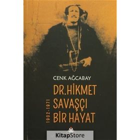 Dr. Hikmet Savaşçı Bir Hayat 1902-1971 - Cenk Ağcabay
