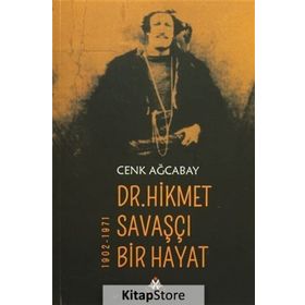 Dr. Hikmet Savaşçı Bir Hayat 1902-1971 - Cenk Ağcabay