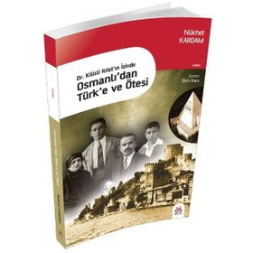 Dr. Kilisli Rıfat'ın İzinde Osmanlı'dan Türk'e ve Ötesi - Nükhet Kardam