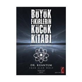 DR. KUANTUM´DAN BÜYÜK FIKIRLERIN KÜÇÜK KİTABI BILIMIN RUHLA BULUŞTUĞU NOKTA - FRED ALAN WOLF