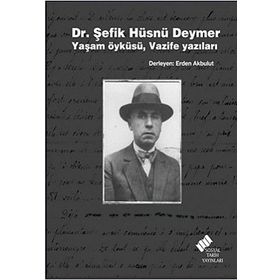 DR. ŞEFİK HÜSNÜ DEYMER YAŞAM ÖYKÜSÜ, VAZIFE YAZILARI - ERDEN AKBULUT