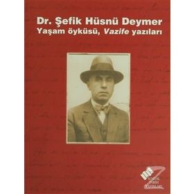 DR. ŞEFİK HÜSNÜ DEYMER YAŞAM ÖYKÜSÜ, VAZIFE YAZILARI - ERDEN AKBULUT