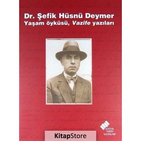 DR. ŞEFİK HÜSNÜ DEYMER YAŞAM ÖYKÜSÜ, VAZIFE YAZILARI - ERDEN AKBULUT