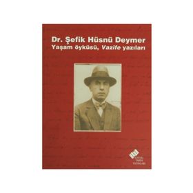 DR. ŞEFİK HÜSNÜ DEYMER YAŞAM ÖYKÜSÜ, VAZIFE YAZILARI - ERDEN AKBULUT
