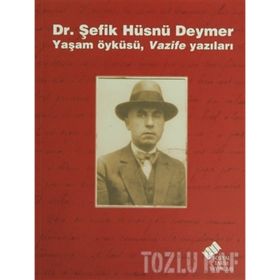 DR. ŞEFİK HÜSNÜ DEYMER YAŞAM ÖYKÜSÜ, VAZIFE YAZILARI - ERDEN AKBULUT