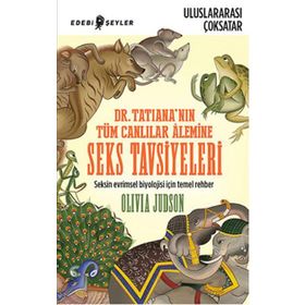 Dr. Tatiana’nın Tüm Canlılar Alemine Seks Tavsiyeleri - Olivia Judson Olivio Judson