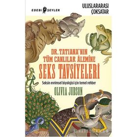 Dr. Tatiana’nın Tüm Canlılar Alemine Seks Tavsiyeleri - Olivia Judson Olivio Judson