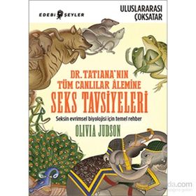 Dr. Tatiana’nın Tüm Canlılar Alemine Seks Tavsiyeleri - Olivia Judson Olivio Judson