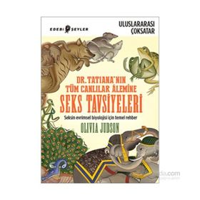 Dr. Tatiana’nın Tüm Canlılar Alemine Seks Tavsiyeleri - Olivia Judson Olivio Judson
