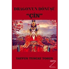Dragon’un Dönüşü Çin - Tayfun Tuncay Tosun