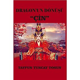 Dragon’un Dönüşü Çin - Tayfun Tuncay Tosun