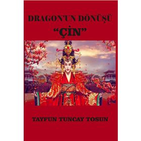 Dragon’un Dönüşü Çin - Tayfun Tuncay Tosun