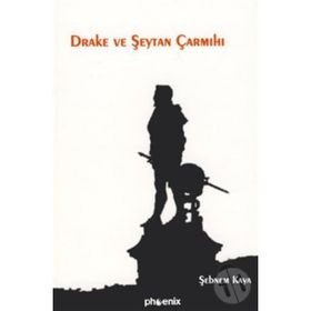 DRAKE VE ŞEYTAN ÇARMIHI - ŞEBNEM KAYA