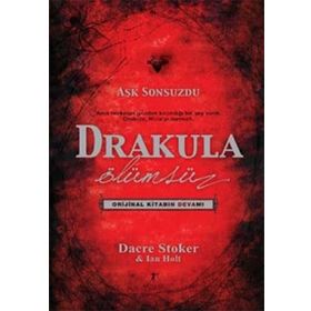 DRAKULA ÖLÜMSÜZ - AŞK SONSUZDU - DACRE STOKER;IAN HOLT