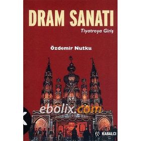 DRAM SANATI TIYATROYA GİRİŞ - ÖZDEMİR NUTKU