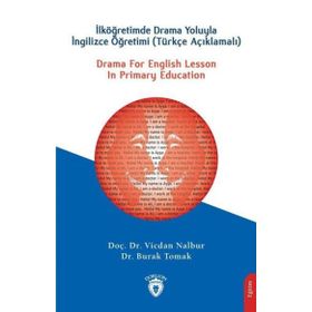 Drama For English Lesson In Primary Education İlköğretimde Drama Yoluyla İngilizce Öğretimi Dorlion Yayınevi