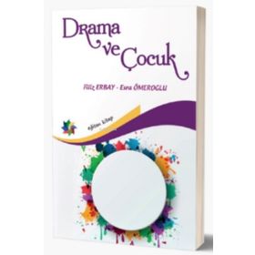 Drama ve Çocuk - Filiz Erbay - Esra Ömeroğlu