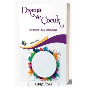 Drama ve Çocuk - Filiz Erbay - Esra Ömeroğlu