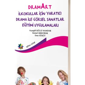 Dramart İlkokullar İçin Yaratıcı Drama İle Görsel Sanatlar Eğitimi Uygulamaları Eğiten Kitap Yayınları