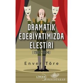 Dramatik Edebiyatımızda Eleştiri (1908-1914) - Enver Töre