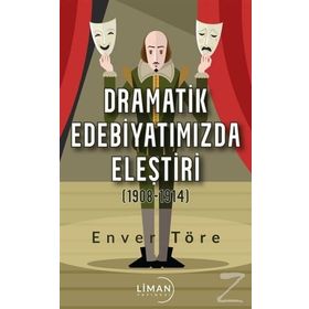 Dramatik Edebiyatımızda Eleştiri (1908-1914) - Enver Töre
