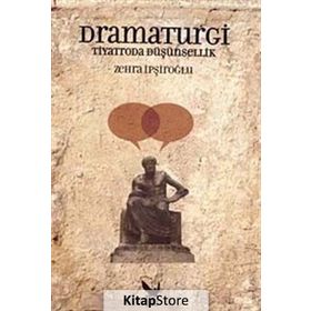 Dramaturgi - Tiyatroda Düşünsellik - Zehra İpşiroğlu