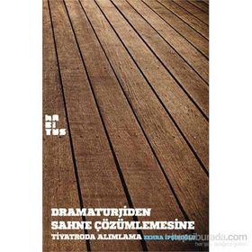 Dramaturjiden Sahne Çözümlemesine Tiyatroda Alımlama - Zehra İpşiroğlu