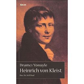 DRAMCI YÖNÜYLE HEINRICH VON KLEIST - ARIF ÜNAL