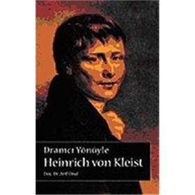 DRAMCI YÖNÜYLE HEINRICH VON KLEIST - ARIF ÜNAL
