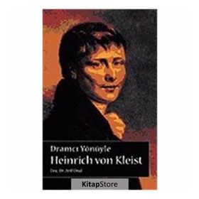 DRAMCI YÖNÜYLE HEINRICH VON KLEIST - ARIF ÜNAL