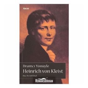 DRAMCI YÖNÜYLE HEINRICH VON KLEIST - ARIF ÜNAL