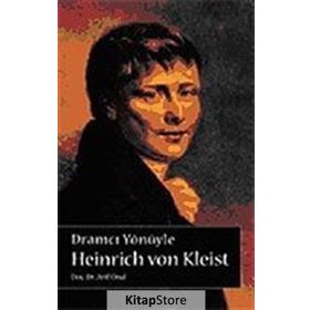 DRAMCI YÖNÜYLE HEINRICH VON KLEIST - ARIF ÜNAL