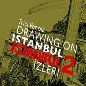 Drawıng On Istanbul - İstanbul İzleri 2 - Trici Venola