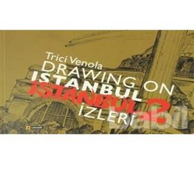 Drawıng On Istanbul - İstanbul İzleri 2 - Trici Venola