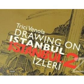 Drawıng On Istanbul - İstanbul İzleri 2 - Trici Venola