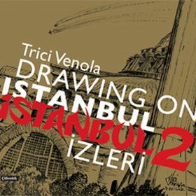Drawıng On Istanbul - İstanbul İzleri 2 - Trici Venola