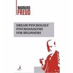 Dream Psychology Psychoanalysis For Beginners - Sigmund Freud