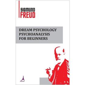 Dream Psychology Psychoanalysis For Beginners - Sigmund Freud