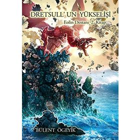 DRETSULL'UN YÜKSELIŞI EOLIN DESTANI 2 - BÜLENT ÖGEYIK