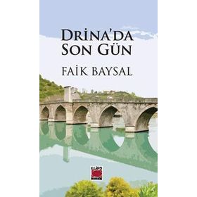Drina’da Son Gün - Faik Baysal