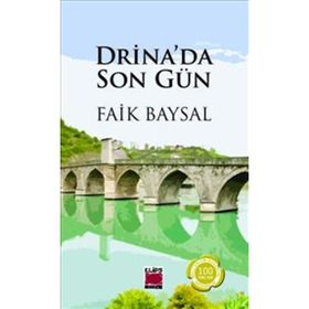 Drina’da Son Gün - Faik Baysal