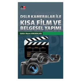DSLR Kameralar İle Kısa Film ve Belgesel Yapımı - Nazım Ankaralıgil