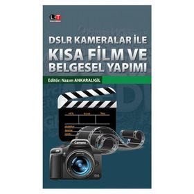 DSLR Kameralar İle Kısa Film ve Belgesel Yapımı - Nazım Ankaralıgil