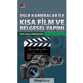 DSLR Kameralar İle Kısa Film ve Belgesel Yapımı - Nazım Ankaralıgil