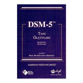 DSM - 5 TANI ÖLÇÜTLERI BAŞVURU EL KITABI - ERTUĞRUL KÖROĞLU