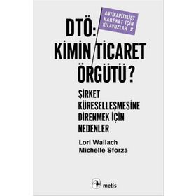DTÖ Kimin Ticaret Örgütü - Lori Wallach Michelle Sforza
